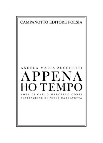 Appena ho tempo - Angela Maria Zucchetti - Libro Campanotto 2022, Poesia | Libraccio.it