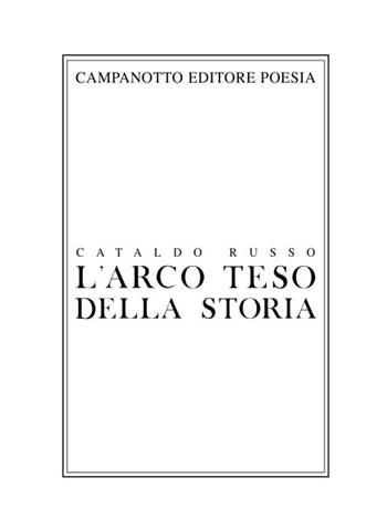 L'arco teso della storia - Cataldo Russo - Libro Campanotto 2023 | Libraccio.it