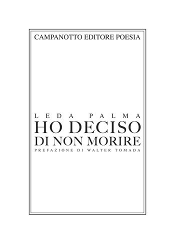 Ho deciso di non morire - Leda Palma - Libro Campanotto 2023 | Libraccio.it