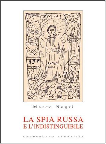 La spia russa e l'indistinguibile - Marco Negri - Libro Campanotto 2023 | Libraccio.it
