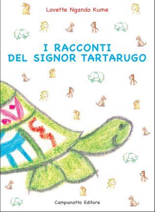 Racconti sig. Tartarugo - Kume Lovette Ngando - Libro Campanotto 2024 | Libraccio.it