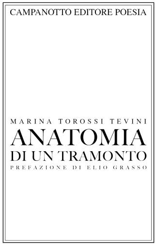 Anatomia di un tramonto - Marina Torossi Tevini - Libro Campanotto 2024 | Libraccio.it