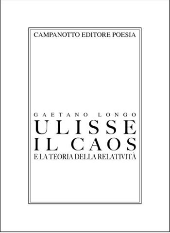 Ulisse, il caos e la teoria della relatività - Gaetano Longo - Libro Campanotto 2024 | Libraccio.it