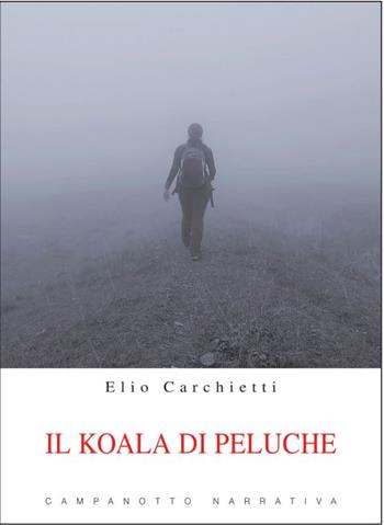 Il koala di peluche - Elio Carchietti - Libro Campanotto 2024 | Libraccio.it