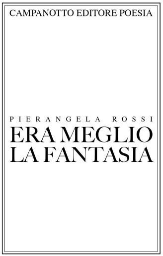 Era meglio la fantasia - Pierangela Rossi - Libro Campanotto 2024 | Libraccio.it