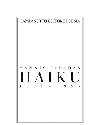 Haiku 1991-1997 - Yannis Livadas - Libro Campanotto 2025 | Libraccio.it