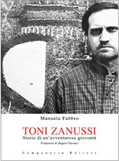 Toni Zanussi, storia di un’avventurosa gioventù