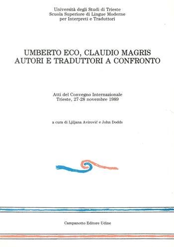 Umberto Eco-Claudio Magris: autori e traduttori a confronto. Atti del convegno internazionale (Trieste, 27-28 novembre 1989) - J. Doods, Ljiljana Avirovic - Libro Campanotto 2016 | Libraccio.it