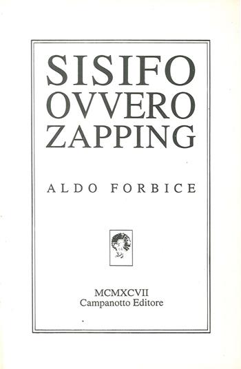 Sisifo ovvero zapping - Aldo Forbice - Libro Campanotto 2016 | Libraccio.it