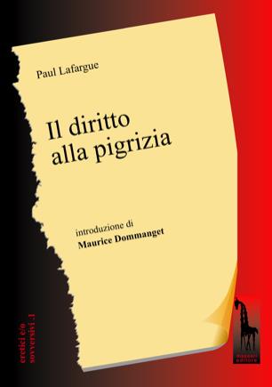 Il diritto alla pigrizia - Paul Lafargue - Libro Massari Editore 2023, Eretici e/o sovversivi | Libraccio.it