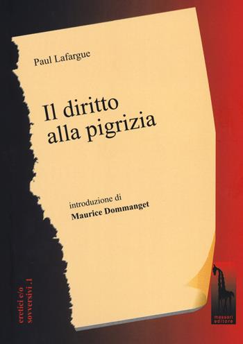 Il diritto alla pigrizia - Paul Lafargue - Libro Massari Editore 2023, Eretici e/o sovversivi | Libraccio.it