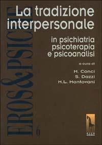 La tradizione interpersonale in psichiatria, psicoterapia e psicoanalisi  - Libro Massari Editore 1997, Eros & Psiche | Libraccio.it