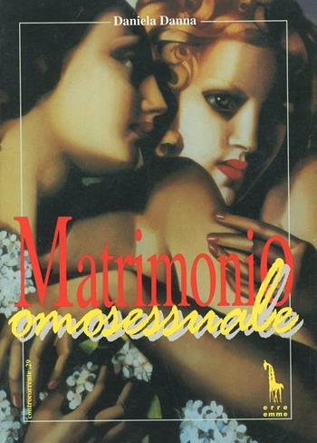 Matrimonio omosessuale - Daniela Danna - Libro Massari Editore 1997, Controcorrente | Libraccio.it