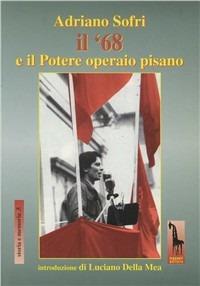 Adriano Sofri, il '68 e il Potere Operaio pisano  - Libro Massari Editore 1998, Storia e memoria | Libraccio.it
