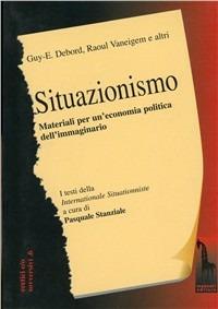 Situazionismo. Materiali per un'economia politica dell'immaginario - Guy Debord, Raoul Vaneigem - Libro Massari Editore 1998, Eretici e/o sovversivi | Libraccio.it