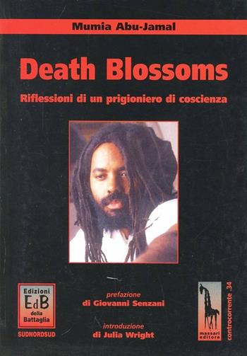 Death blossoms. Riflessioni di un prigioniero di coscienza - Mumia Abu-Jamal - Libro Massari Editore 1999, Controcorrente | Libraccio.it