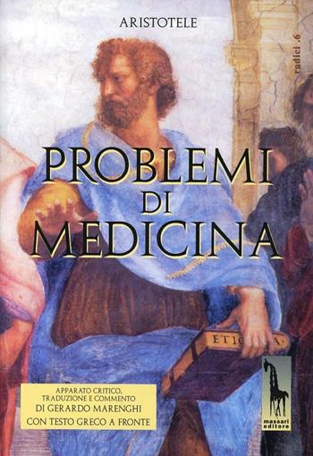 Problemi di medicina. Testo greco a fronte - Aristotele - Libro Massari Editore 1999, Radici | Libraccio.it