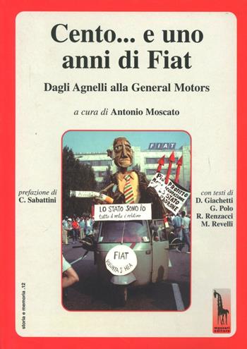 Cento... e uno anni di Fiat. Dagli Agnelli alla General Motors  - Libro Massari Editore 2000, Storia e memoria | Libraccio.it