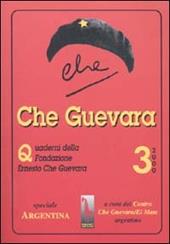 Che Guevara. Quaderni della Fondazione «Ernesto Che Guevara». Vol. 3: Speciale sull'Argentina