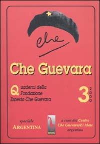 Che Guevara. Quaderni della Fondazione «Ernesto Che Guevara». Vol. 3: Speciale sull'Argentina  - Libro Massari Editore 2000, Guevara | Libraccio.it