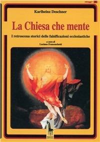 La Chiesa che mente. I retroscena storici delle falsificazioni ecclesiastiche - Karlheinz Deschner - Libro Massari Editore 2001, Miraggi | Libraccio.it