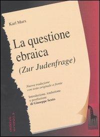 La questione ebraica-Zur Judenfrage. Testo tedesco a fronte - Karl Marx - Libro Massari Editore 2003, Eretici e/o sovversivi | Libraccio.it