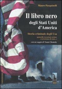 Il libro nero degli Stati Uniti d'America. Storia criminale degli Usa (genocidi, invasioni, torture e terrorismo di stato...) - Mauro Pasquinelli - Libro Massari Editore 2003, Controcorrente | Libraccio.it
