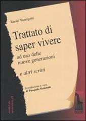 Trattato di saper vivere ad uso delle nuove generazioni e altri scritti