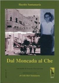 Dal Moncada al Che - Haydée Santamaría - Libro Massari Editore 2005, Guevara | Libraccio.it