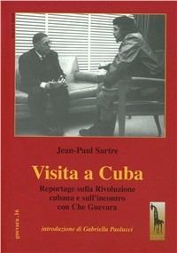 Visita a Cuba. Reportages sulla rivoluzione cubana e sull'incontro con Che Guevara - Jean-Paul Sartre - Libro Massari Editore 2005, Guevara | Libraccio.it