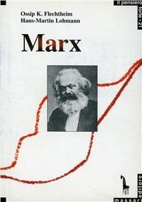 Marx. Introduzione al suo pensiero - Ossip K. Flechtheim, H. Martin Lohmann - Libro Massari Editore 2005, Pensiero forte | Libraccio.it