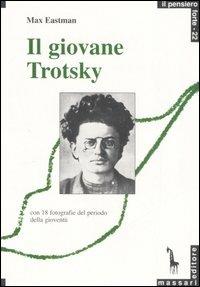 Il giovane Trotsky - Max Eastman - Libro Massari Editore 2006, Pensiero forte | Libraccio.it