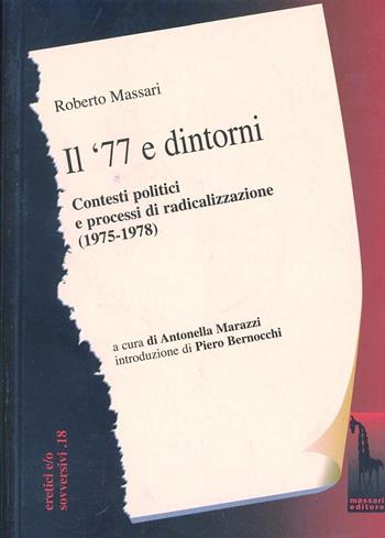 Il '77 e dintorni. Dalla lega comunista a democrazia proletaria (1975-1980) - Roberto Massari - Libro Massari Editore 2007, Eretici e/o sovversivi | Libraccio.it