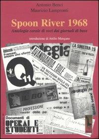 Spoon River 1968. Antologia corale di voci dai giornali di base - Antonio Benci, Maurizio Lampronti - Libro Massari Editore 2008, Storia e memoria | Libraccio.it