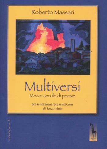 Multiversi. Mezzo secolo di poesie (1962-2012) - Roberto Massari - Libro Massari Editore 2012, Versi di/versi | Libraccio.it