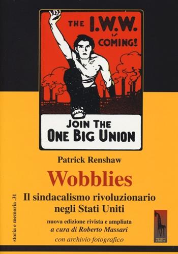 Wobblies. Il sindacalismo rivoluzionario negli Stati Uniti - Patrick Renshaw - Libro Massari Editore 2013, Storia e memoria | Libraccio.it