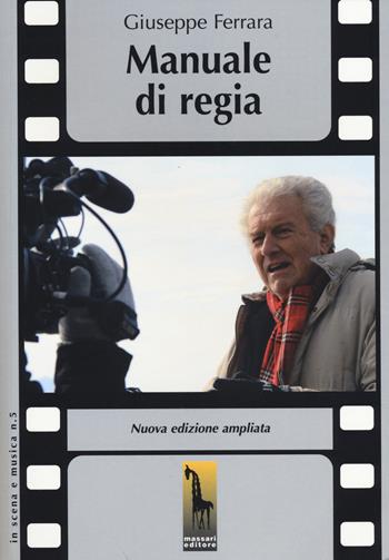 Manuale di regia - Giuseppe Ferrara - Libro Massari Editore 2014, In scena e musica | Libraccio.it