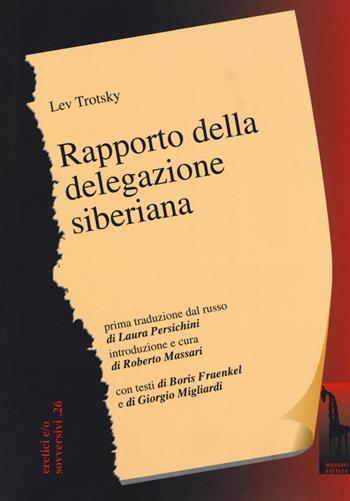 Rapporto della delegazione siberiana - Lev Trotsky - Libro Massari Editore 2017, Eretici e/o sovversivi | Libraccio.it