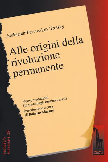 Alle origini della Rivoluzione permanente - Lev Trotsky, Aleksandr L'vovic Parvus - Libro Massari Editore 2017, Eretici e/o sovversivi | Libraccio.it