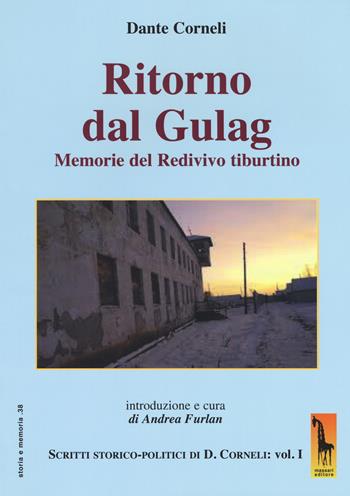 Ritorno dal gulag. Memorie del Redivivo tiburtino. Scritti storico-politici di Dante Corneli. Vol. 1 - Dante Corneli - Libro Massari Editore 2019, Storia e memoria | Libraccio.it