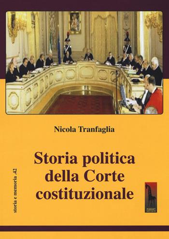 Storia della Corte Costituzionale - Nicola Tranfaglia - Libro Massari Editore 2020, Storia e memoria | Libraccio.it
