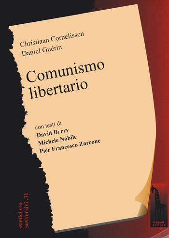 Comunismo libertario - Christoph Cornelissen, Daniel Guérin - Libro Massari Editore 2021, Eretici e/o sovversivi | Libraccio.it