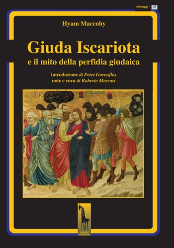 Giuda Iscariota e il mito della perfidia giudaica - Hyam Maccoby - Libro Massari Editore 2021, Miraggi | Libraccio.it