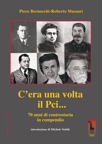 C'era una volta il PCI... 70 anni di controstoria in compendio - Piero Bernocchi, Roberto Massari - Libro Massari Editore 2021, Storia e memoria | Libraccio.it