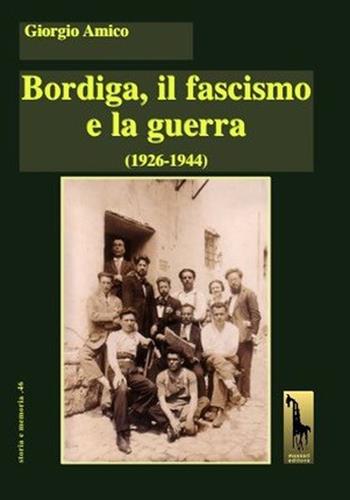 Bordiga, il fascismo e la guerra (1926-1944) - Giorgio Amico - Libro Massari Editore 2021, Storia e memoria | Libraccio.it
