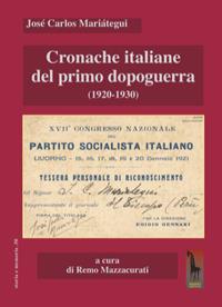 Cronache italiane del primo dopoguerra (1920-1930) - José Carlos Mariátegui - Libro Massari Editore 2022, Storia e memoria | Libraccio.it