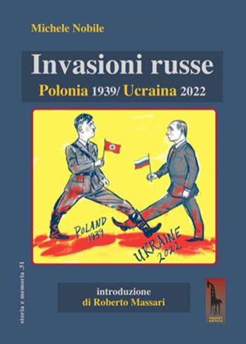 Invasioni russe. Polonia 1939-Ucraina 2022 - Michele Nobile - Libro Massari Editore 2022, Storia e memoria | Libraccio.it