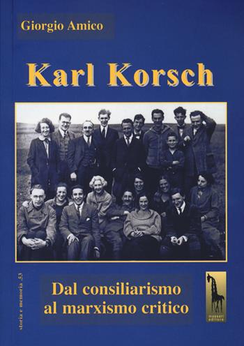 Karl Korsch. Dal consiliarismo al marxismo critico - Giorgio Amico - Libro Massari Editore 2023, Storia e memoria | Libraccio.it