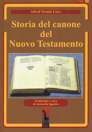 Storia del canone nel Nuovo Testamento - Alfred Loisy - Libro Massari Editore 2024, Miraggi | Libraccio.it