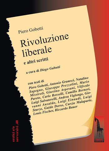 Rivoluzione liberale. Saggio sulla lotta politica in Italia e altri scritti - Piero Gobetti - Libro Massari Editore 2026, Eretici e/o sovversivi | Libraccio.it